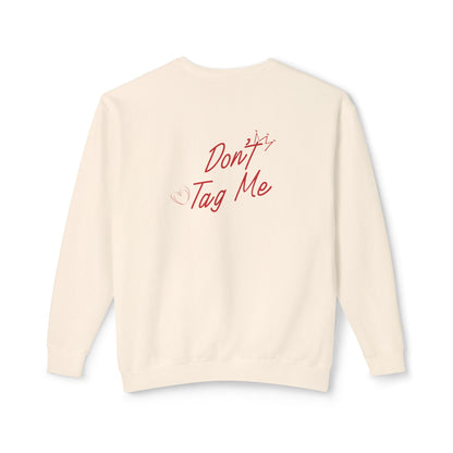 Don't Tag Me Sweatshirt
